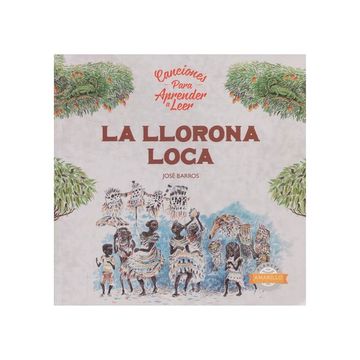 La llorona loca. Canciones para aprender a leer